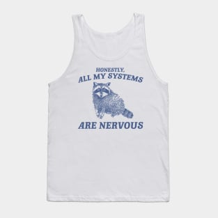 Actually All My Systems Are Nervous Funny Sarcastic Raccoon Shirt, Mental Health Sweatshirt, Gag Shirt for Women Tank Top